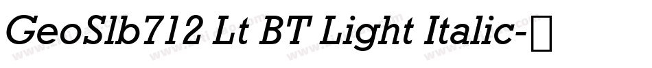 GeoSlb712 Lt BT Light Italic字体转换